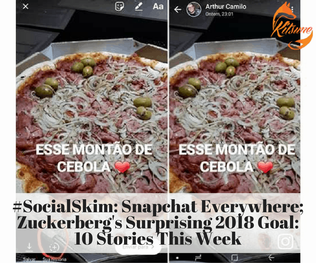 #SocialSkim: Snapchat Everywhere; Zuckerberg's Surprising 2018 Goal: 10 Stories This Week