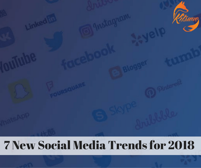 7 New Social Media Trends for 2018