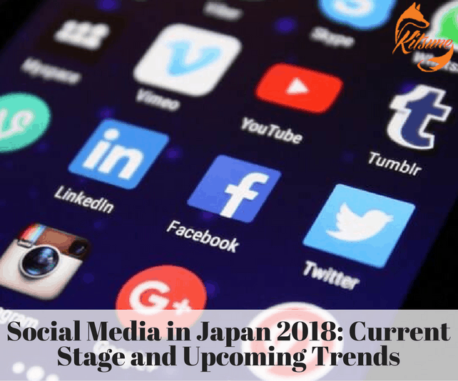 Social Media in Japan 2018: Current Stage and Upcoming Trends