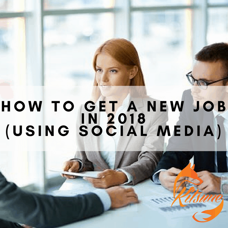 How To Get A New Job In 2018 (Using Social Media)