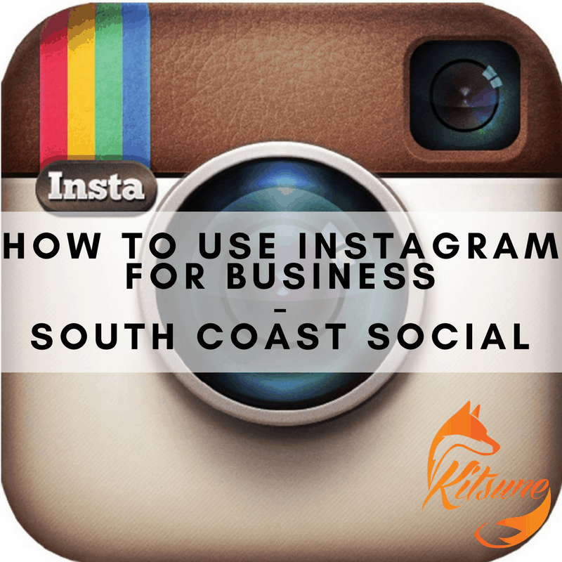 How To Use Instagram for Business - SOUTH COAST SOCIAL