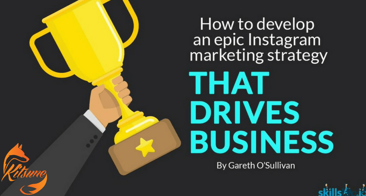 How to Develop an Epic Instagram Marketing Strategy that Drives Business
