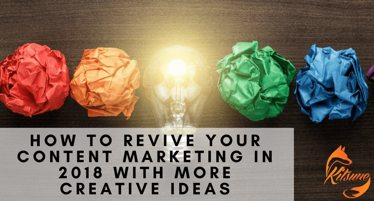 11How to Revive Your Content Marketing in 2018 with More Creative Ideas