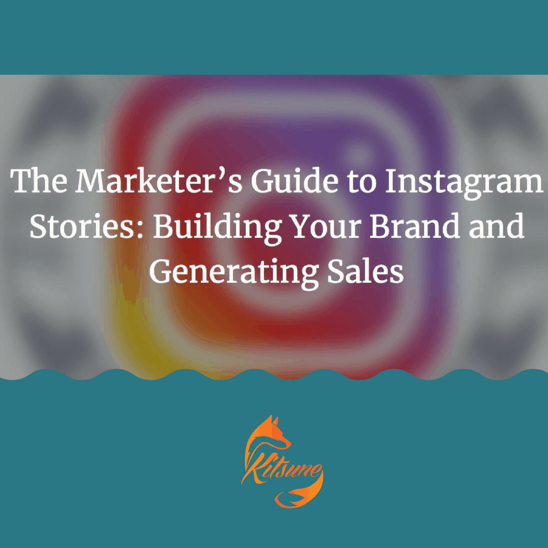 The Marketer’s Guide to Instagram Stories
