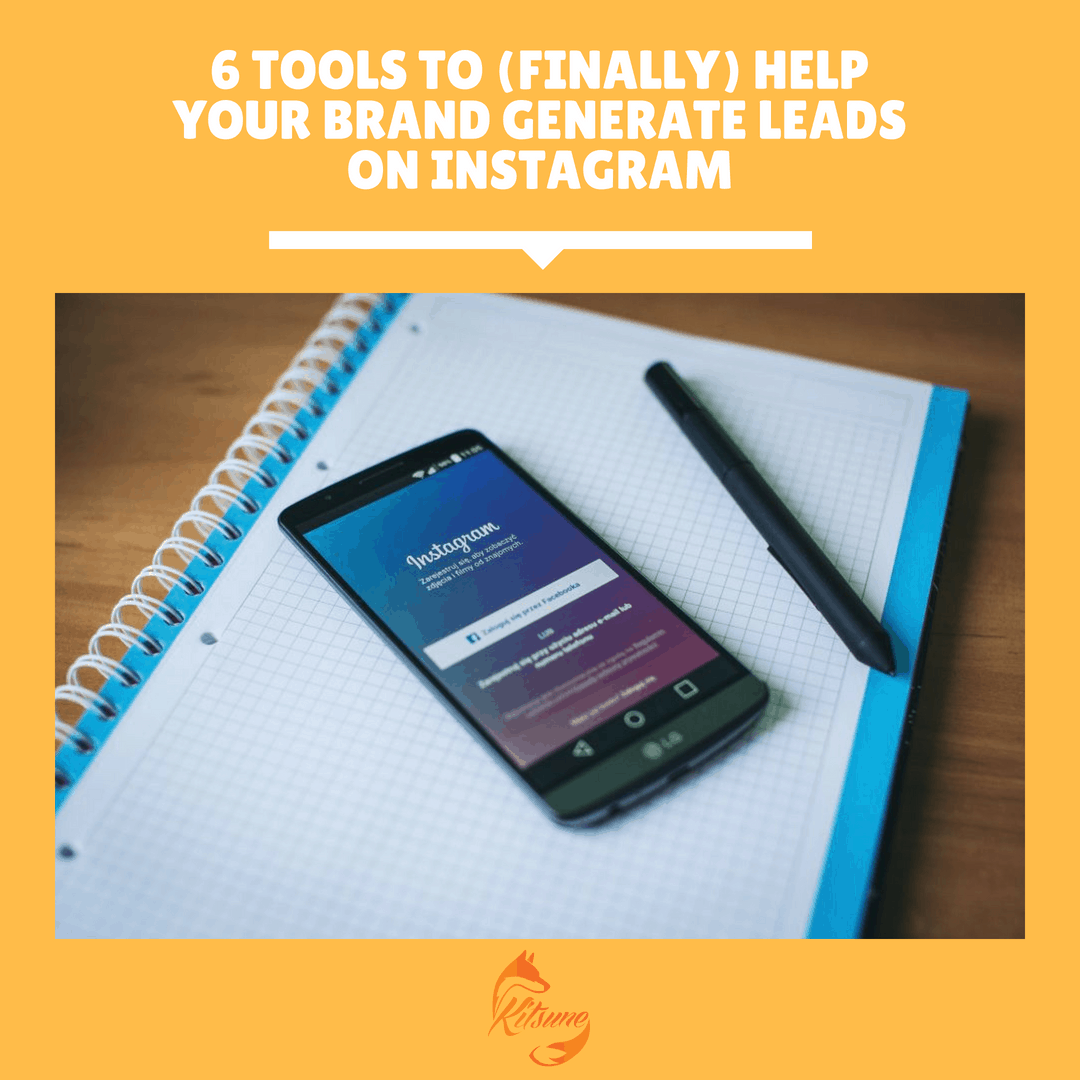 6 Tools to (Finally) Help Your Brand Generate Leads On Instagram
