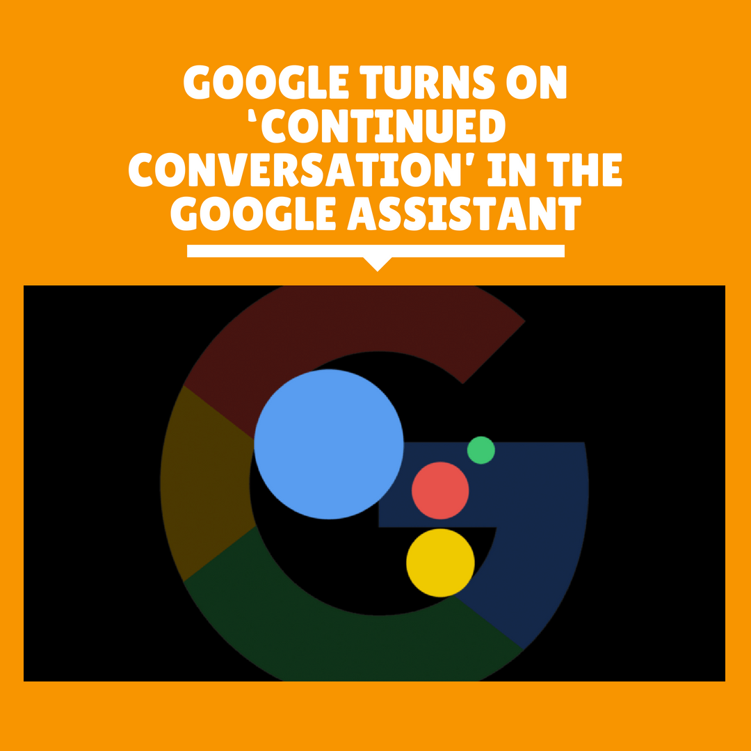11Google turns on ‘Continued Conversation’ in the Google Assistant